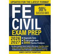 FE Civil Exam Prep: The Most Updated Study Guide to Effortlessly Pass the Latest Exam with a 98% Success Rate | 2000+ Verified Practice Problems and 6 Real Full-Length Exams to Ensure First Try Pass