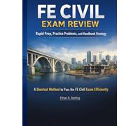 FE Civil Exam Review: Rapid Prep, Practice Problems, and Handbook Strategy: A Shortcut Method to Pass the FE Civil Exam Efficiently (FE Exam Review & Prep Series)