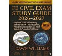 FE Civil Exam Study Guide 2026-2027: Complete NCEES FE Civil Engineering Exam Prep with 500+ Practice Questions and Proven Strategies to Pass on Your First Attempt