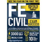 FE Civil Exam Success: The Proven Blueprint to Pass on Your First Try with Total Confidence | The Complete System with 3000+ In-Depth Q&A, 10 ... Weekly Exams (The First-Try Success Series)