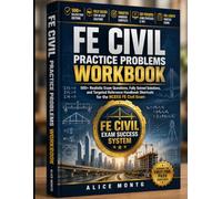 FE CIVIL PRACTICE PROBLEMS WORKBOOK: 500+ Realistic Exam Questions, Fully Solved Solutions, and Targeted Reference Handbook Shortcuts for the NCEES FE Civil Exam