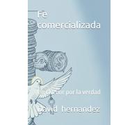 Fe comercializada: Un clamor por la verdad: 1
