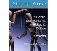 Fé Cristã, Ecumenismo, Seitas & Cultos: O Sistemático Errar o Alvo