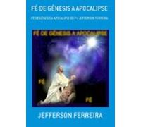 Fé De Gênesis A Apocalipse (ebook)