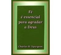 Fé É Essencial Para Agradar A Deus (ebook)