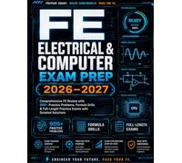 FE Electrical and Computer Exam Prep 2026-2027: Comprehensive FE Review with 900+ Practice Problems, Formula Drills & Full-Length Practice Exams with Detailed Solutions