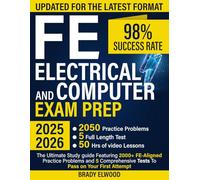 FE Electrical and Computer Exam Prep: The Ultimate Study guide Featuring 2000+ FE-Aligned Practice Problems and 5 Comprehensive Tests To Pass on Your First Attempt