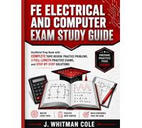 FE Electrical and Computer Exam Study Guide: Unofficial Prep Book with Complete Topic Review, Practice Problems, 3 Full-Length Practice Exams, and Step-by-Step Solutions