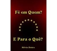 Fé Em Quem? E Para O Quê? (ebook)