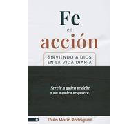 Fe en acción: Sirviendo a Dios en la vida diaria.: Servir a quien se debe y no a quien se quiere.