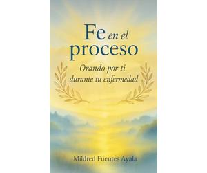 Fe en el proceso: Orando por ti durante tu enfermedad