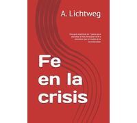 Fe en la crisis: Una guía espiritual en 7 pasos para escuchar a Dios, fortalecer la fe y encontrar paz en medio de la incertidumbre