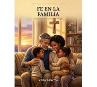 Fe en la Familia: Cimientos de Amor y Gracia en el Hogar (Fe en la Vida Cotidiana)