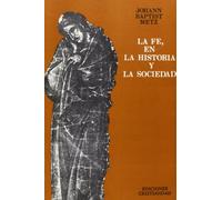 FE, EN LA HISTORIA Y LA SOCIEDAD, LA (RUSTICA) (OTROS TITULOS)
