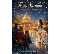 Fe en Navidad: Cuando creer es el verdadero milagro