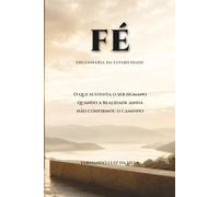 FÉ - Engenharia da Estabilidade: O que sustenta o ser humano quando a realidade ainda não confirmou o caminho: 3 (Trilogia da Travessia - Engenharia da Estabilidade)