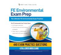 FE Environmental Exam Prep: 4 Full-Length Practice Tests, 440 NCEES-Style Questions, Clear Answer Explanations, and Proven Strategies to Pass the FE Environmental Exam on Your First Try