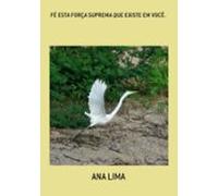 Fé Esta Força Suprema Que Existe Em Você. (ebook)