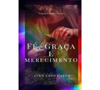 Fé Graça E Merecimento (ebook)