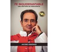 Fe Inquebrantable. Una Historia De Resiliencia