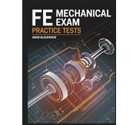 FE MECHANICAL Exam Practice Tests: Over 1000 practice questions with answers and detailed explanations