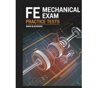 FE MECHANICAL Exam Practice Tests: Over 1000 practice questions with answers and detailed explanations