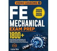 FE Mechanical Exam Prep: 1,800+ Practice Questions, Detailed Solutions, and In-Depth Topic Reviews to Help You Pass the FE Mechanical Exam and Earn Your EIT Certification
