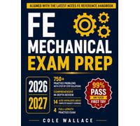 FE Mechanical Exam Prep: All-In-One PE-Backed Review and Practice System aligned with the NCEES FE Reference Handbook | Including 750+ Solved Problems ... Workbook & 4 Full CBT Exam Simulators