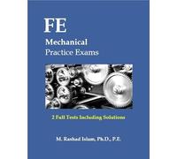 FE Mechanical Practice Exams - 2 Full Tests Including Solutions