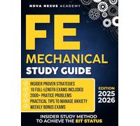 FE Mechanical Study Guide: The Most Complete Guide to Ace the FE Exam and Get the EIT Status | 10 Full-Length Exams, 2000+ Practice Questions and Insider Strategies to Pass at Your First Try