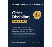 FE OTHER DISCIPLINES EXAM PREP 2026 - 2027: A Comprehensive Study Guide and 1,870-Question Practice Bank for the Fundamentals of Engineering Examination