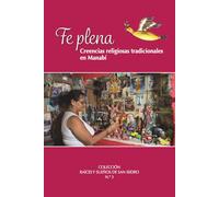 FE PLENA: Creencias religiosas tradicionales en Manabí (RAÍCES Y SUEÑOS DE SAN ISIDRO)