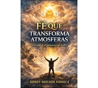 FÉ QUE TRANSFORMA ATMOSFERAS: Crer antes de ver, permanecer até receber
