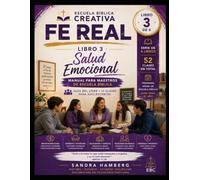 FE REAL PARA MAESTROS: LIBRO 3: SALUD EMOCIONAL-13 clases biblicas completas para adolescentes (FE REAL MAESTROS)