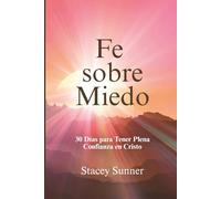Fe Sobre Miedo: 30 Días para Tener Plena Confianza en Cristo