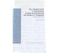Fe, tradición y teología como acontecer de habla y verdad: Dogmática fundamental (Biblioteca Herder)
