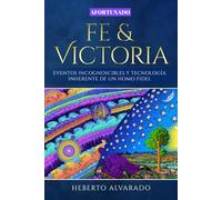 Fe & Victoria: Eventos incognoscibles y tecnología inherente de un Homo Fidei.