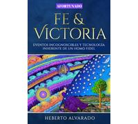 Fe & Victoria: Eventos incognoscibles y tecnología inherente de un Homo Fidei.