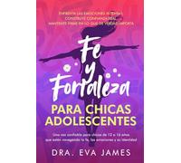 Fe y fortaleza para chicas adolescentes: Enfrenta las emociones intensas, construye confianza real, mantente firme en lo que de verdad importa (Faith and Strength for Girls)