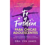 Fe y fortaleza para chicas adolescentes: Enfrenta las emociones intensas, construye confianza real, mantente firme en lo que de verdad importa (Faith and Strength for Girls)