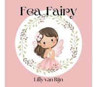 Fea Fairy: A Nature Fairies Series: Flowers