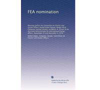 FEA nomination: Hearings before the Committee on Interior and Insular Affairs, United States Senate, Ninety-third Congress, second session, on Melvin ... Affairs, September 23 and December 2, 1974
