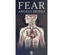 Fear: A pioneering physiological study of how terror alters the body, from blushing and trembling to the nervous disorders and contagious panics it can (Human Nature)