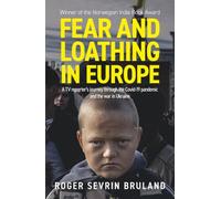 Fear and Loathing in Europe: A TV reporter’s journey through the Covid- 19 pandemic and the war in Ukraine
