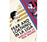 Fear and Loathing in La Liga: Barcelona vs Real Madrid