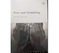Fear and Trembling: by R.C. Sproul