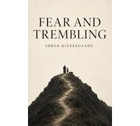 Fear and Trembling by Soren Kierkegaard (Modernized Classics Edition): Fear and Trembling Kierkegaard