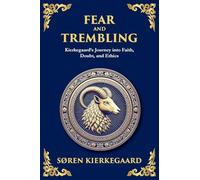Fear and Trembling: Faith, Sacrifice, and the Paradox of Belief (Large Print Deluxe Edition For Easy Reading): 26 (Library of Alexandria)