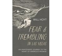 Fear and Trembling in Las Vegas: An Unintended Journey to the Heart of America's Promise