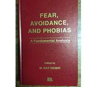 Fear, Avoidance, and Phobias: A Fundamental Analysis